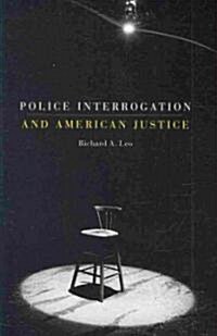 Police Interrogation and American Justice (Paperback)