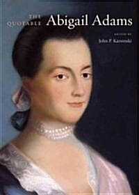 The Quotable Abigail Adams (Hardcover, 1st)