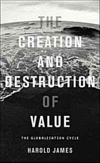 [중고] The Creation and Destruction of Value: The Globalization Cycle (Hardcover)
