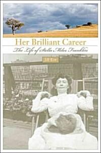 Her Brilliant Career: The Life of Stella Miles Franklin (Hardcover)