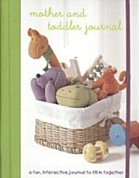 Mother and Toddler Journal: a Fun Interactive Journal for Mother & Toddler (Hardcover)