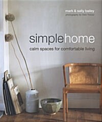 Simple Home : Calm Spaces for Comfortable Living (Hardcover)