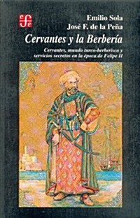 Cervantes y La Berber-A: (Cervantes, Mundo Turco-Berberisco y Servicios Secretos En La Poca de Felipe II)                                             (Paperback)