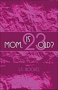 Mom, Is 23 Old? (Paperback)