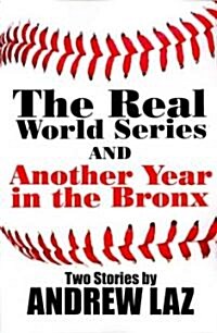 The Real World Series: And Another Year in the Bronx: Two Stories by Andrew Laz (Paperback)