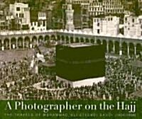 A Photographer on the Hajj: The Travels of Muhammad ali Effendi Saudi (1904/1908) (Hardcover)