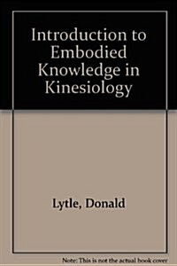 Introduction to Embodied Knowledge in Kinesiology (Hardcover)