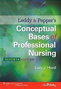 Leddy & Peppers Conceptual Bases of Professional Nursing (Paperback, Pass Code, 7th)