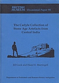 The Carlyle Collection of Stone Age Artefacts from Central India : Department of Prehistoric and Romano-British Antiquities (Paperback)