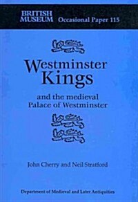 Westminster Kings and the Mediaeval Palace of Westminster (Paperback)