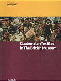 Guatemalan Textiles in the British Museum (Paperback)
