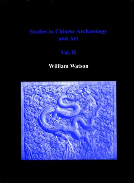 Studies in Chinese Archaeology and Art, Volume II (Hardcover)