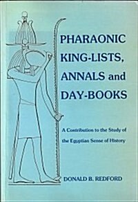Pharaonic King-Lists, Annals and Day-Books: A Contribution to the Study of the Egyptian Sense of History (Paperback)