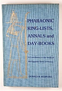 Pharaonic King-Lists, Annals and Day-Books: A Contribution to the Study of the Egyptian Sense of History (Hardcover)