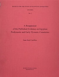 A Reappraisal of the Published Evidence on Egyptian Predynastic and Early Dynastic Cemeteries (Paperback)