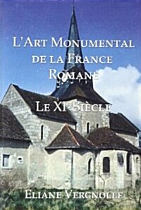 LArt Monumental de la France Romane : Le XI Siecle (Hardcover)