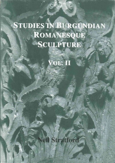 Studies in Burgundian Romanesque Sculpture, Volume II : Plates (Hardcover)