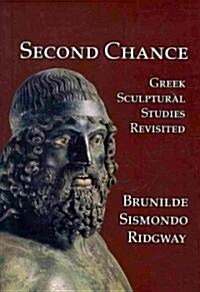 Second Chance : Greek Sculptural Studies Revisited (Hardcover)
