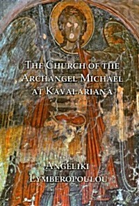 The Church of the Archangel Michael at Kavalariana : Art and Society on Fourteenth-century Venetian-dominated Crete (Hardcover)