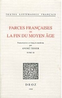 Farces Francaises de La Fin Du Moyen Age: Transcription En Francais Moderne. Tome III (Paperback)