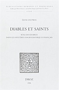Diables Et Saints: Role Des Diables Dans Les Mysteres Hagiographiques Francais (Paperback)