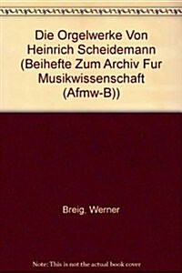 Die Orgelwerke Von Heinrich Scheidemann (Hardcover)