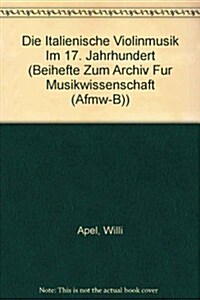 Die Italienische Violinmusik Im 17. Jahrhundert (Hardcover)
