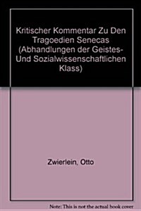Kritischer Kommentar Zu Den Tragoedien Senecas (Paperback)