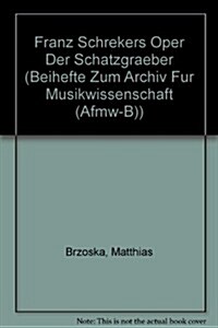 Franz Schrekers Oper Der Schatzgraeber (Hardcover)