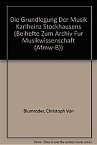 Die Grundlegung Der Musik Karlheinz Stockhausens (Hardcover)