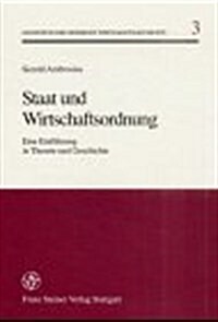 Staat Und Wirtschaftsordnung: Eine Einfuehrung in Theorie Und Geschichte (Paperback)