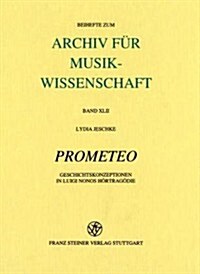 Prometeo: Geschichtskonzeptionen in Luigi Nonos Hoertragoedie (Hardcover)