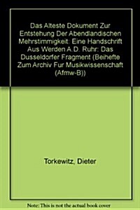 Das Alteste Dokument Zur Entstehung Der Abendlandischen Mehrstimmigkeit: Eine Handschrift Aus Werden A.D. Ruhr: Das Dusseldorfer Fragment (Hardcover)