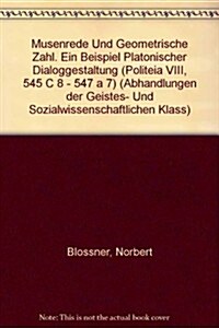 Musenrede Und geometrische Zahl: Ein Beispiel Platonischer Dialoggestaltung (politeia VIII, 545 C 8 - 547 a 7) (Paperback)