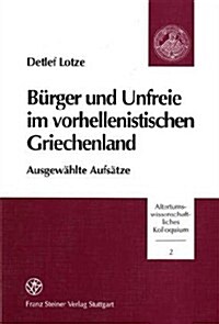 Burger Und Unfreie Im Vorhellenistischen Griechenland: Ausgewahlte Aufsatze (Hardcover)