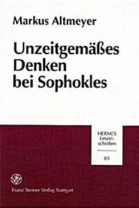 Unzeitgemasses Denken Bei Sophokles (Paperback)