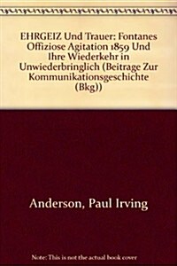 EHRGEIZ Und Trauer: Fontanes Offiziose Agitation 1859 Und Ihre Wiederkehr in unwiederbringlich (Hardcover)