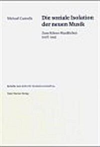Die Soziale Isolation Der Neuen Musik: Zum Kolner Musikleben Nach 1945 (Hardcover)
