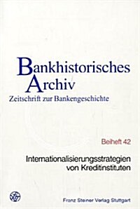 Internationalisierungsstrategien Von Kreditinstituten: 25. Symposium Am 6. Juni 2002 Im Hause Der Dz Bank AG Deutsche Zentral-Genossenschaftsbank, Fra (Paperback)