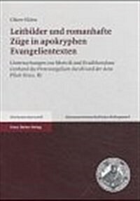 Leitbilder Und Romanhafte Zuge in Apokryphen Evangelientexten: Untersuchungen Zur Motivik Und Erzahlstruktur (Anhand Des Protevangelium Jacobi Und Der (Paperback)