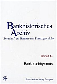Bankenlobbyismus: 26. Symposium Am 4. Juni 2003 Im Hause Der Landesbank Hessen-Thuringen, Frankfurt Am Main (Paperback)