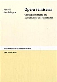 Opera Semiseria: Gattungskonvergenz Und Kulturtransfer Im Musiktheater (Hardcover)