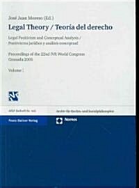 Legal Theory / Teoria del Derecho: Legal Positivism and Conceptual Analysis / Positivismo Juridico Y Analisis Conceptual. Proceedings of the 22nd Worl (Paperback)