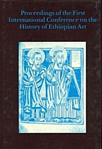 Proceedings of the First International Conference on the History of Ethiopian Art (Hardcover)