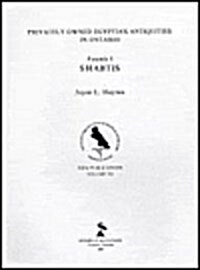 Privately Owned Egyptian Antiquities in Ontario. Fascicle 1: Shabtis (Paperback)