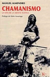 Chamanismo: La V? de la Mente Nativa (Paperback)