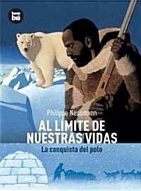 Al L?ite de Nuestras Vidas: La Conquista del Polo (Paperback)
