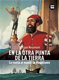 En La Otra Punta de La Tierra: La Vuelta Al Mundo de Magallanes (Paperback)