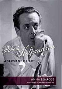 Robert Helpmann: A Servant of Art (Hardcover)