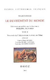 Marco Polo: Le Devisement Du Monde. Tome II: Traversee de LAfghanistan Et Entree En Chine (Paperback)